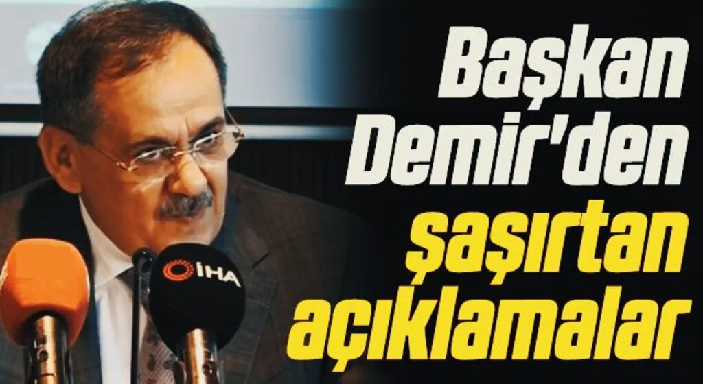 Başkan Demir'den şaşırtan açıklamalar