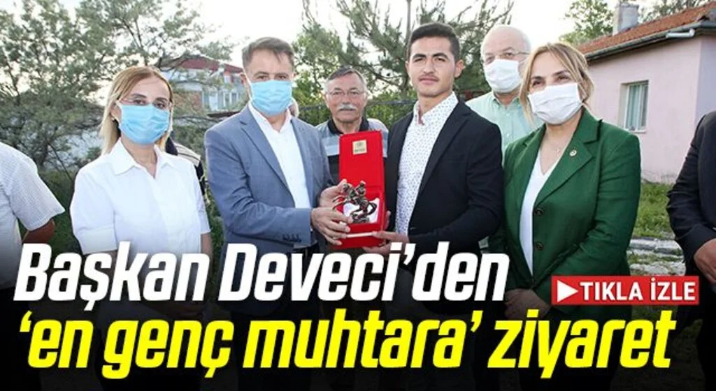 Başkan Deveci’den Türkiye’nin en genç muhtarının vizyonuna övgü