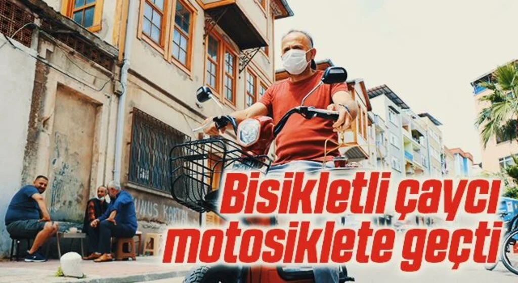 Bisikletli çaycı motosiklete geçti