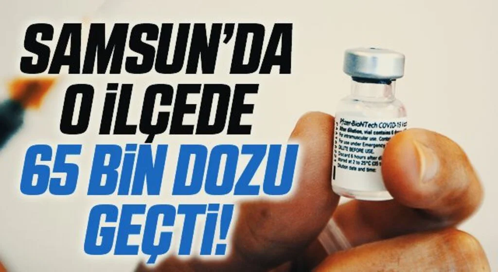 Çarşamba'da 65 bin 600 doz Kovid-19 aşısı yapıldı
