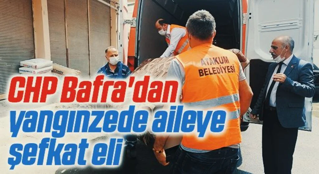 CHP Bafra'dan yangınzede aileye şefkat eli