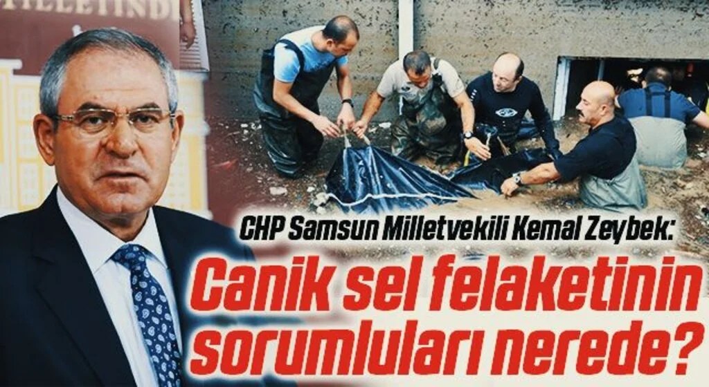 CHP Samsun Milletvekili Kemal Zeybek: Canik sel felaketinin sorumluları nerede?