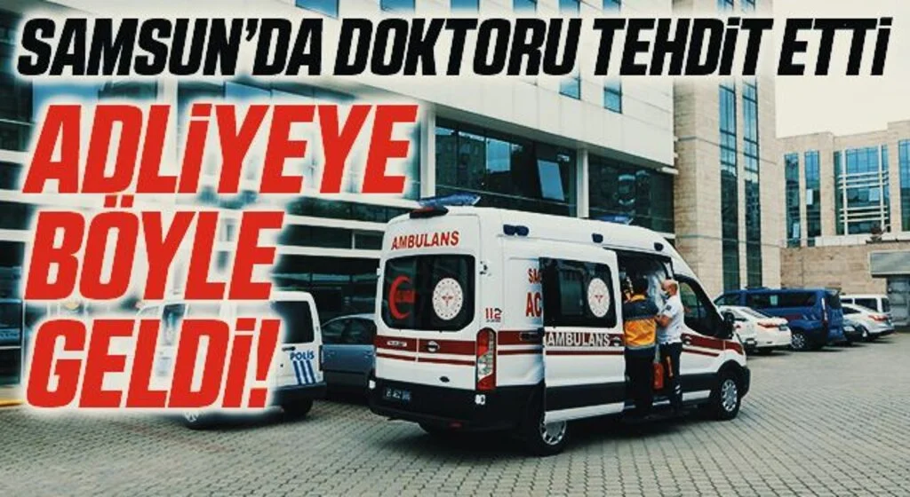 Doktoru tehdit ettiği iddiasıyla gözaltına alınan hasta, ambulansla adliyeye sevk edildi