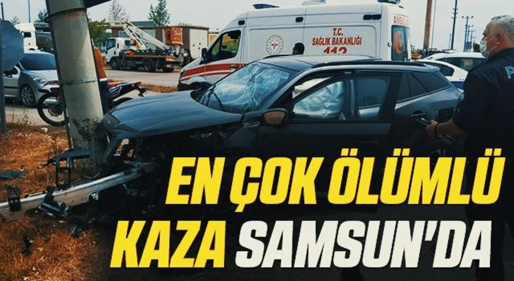En çok ölümlü kaza Samsun'da 
