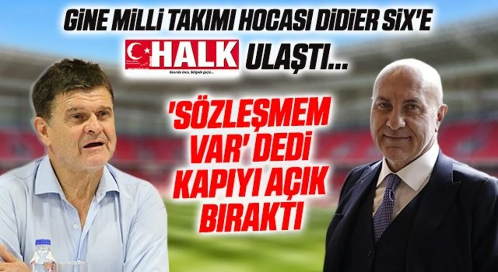 Gine Milli Takımı Hocası Didier Six'e HHALK Gazetesi Ulaştı! 'Sözleşmem Var' Dedi Kapıyı Açık Bıraktı