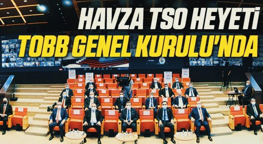 Havza TSO heyeti TOBB Genel Kurulu'nda