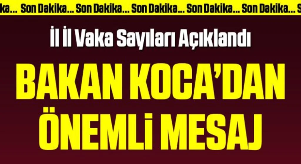 İl il haftalık vaka sayısı açıklandı! Bakan Koca’dan önemli mesaj