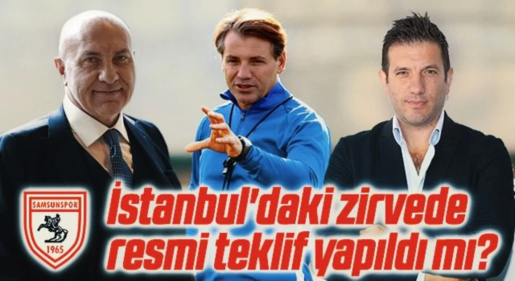 İstanbul'daki zirvede Samsunspor Teknik Direktörülü İçin Tamer Tuna'ya resmi teklif yapıldı mı?