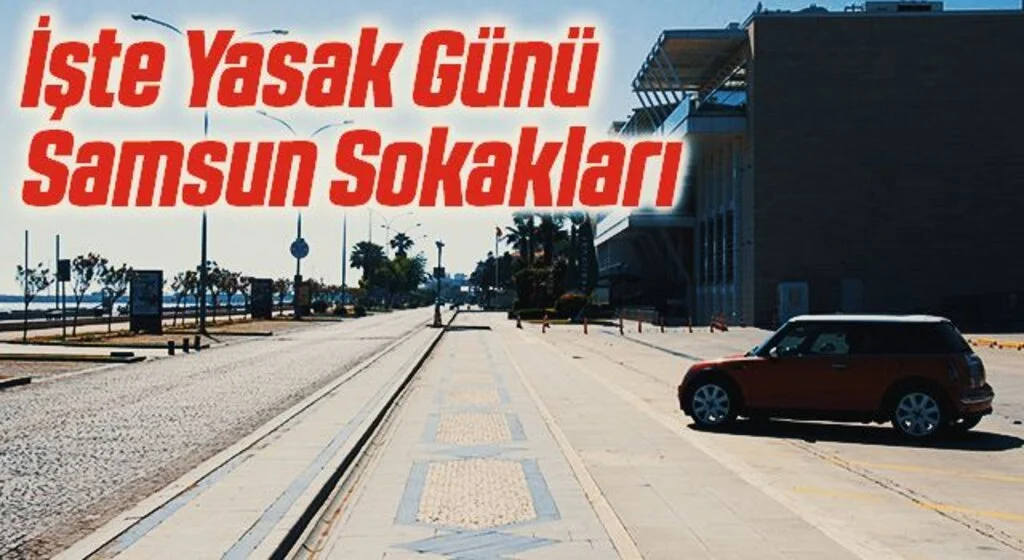 İşte Yasak Günü Samsun Sokakları