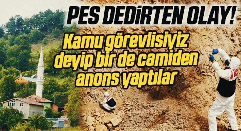 Kastamonu'da 'pes' dedirten olay! 'Kamu görevlisiyiz' deyip bir de camiden anons yaptırdılar