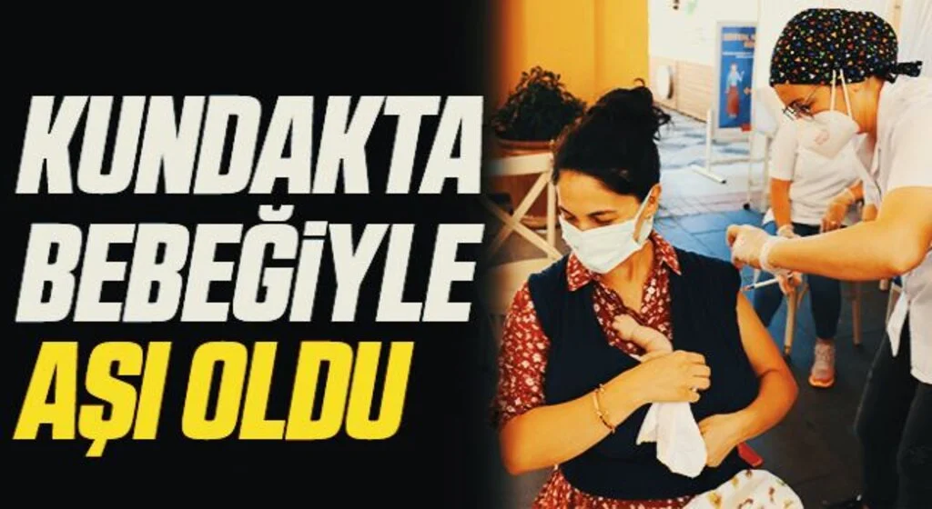 Kundakta bebeğiyle aşı oldu