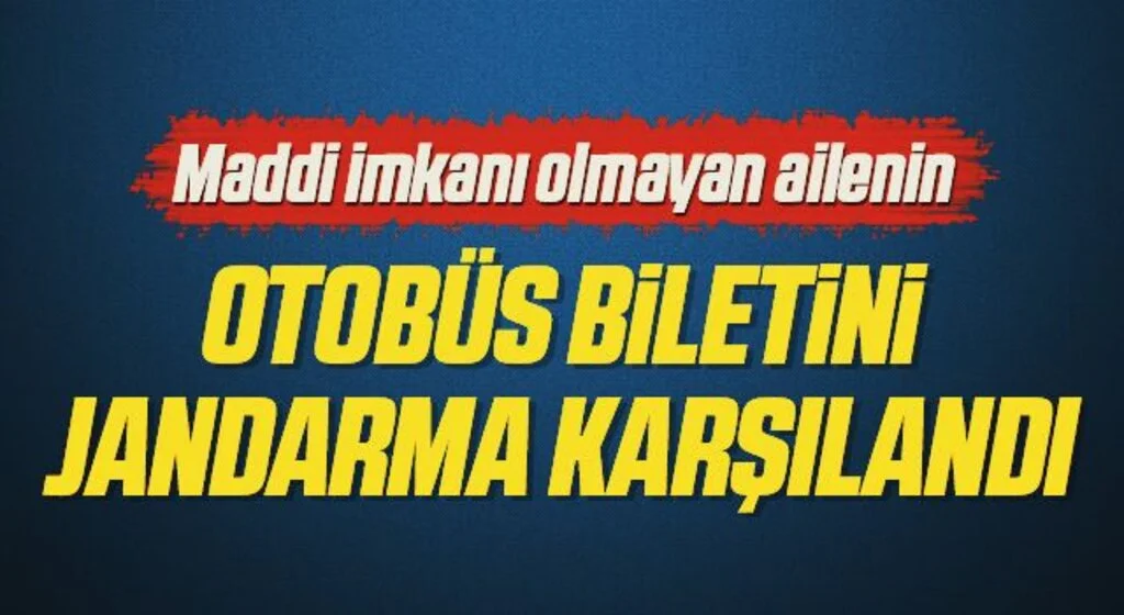 Maddi imkanı olmayan ailenin otobüs bileti parası jandarma tarafından karşılandı
