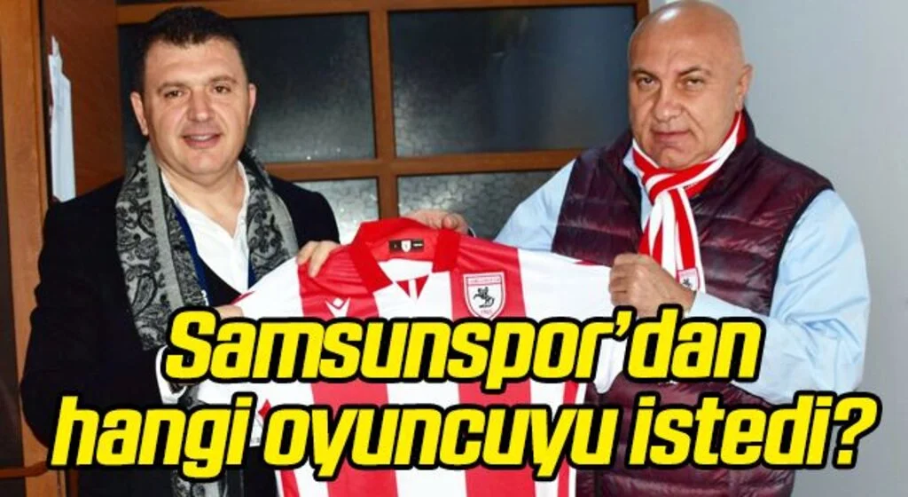 Manisa FK Başkanı Aktan, Samsunspor'dan hangi oyuncuyu istedi?