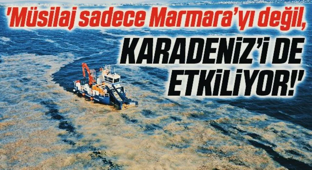 'Müsilaj sadece Marmara’yı değil, Karadeniz'i de Etkiliyor!'