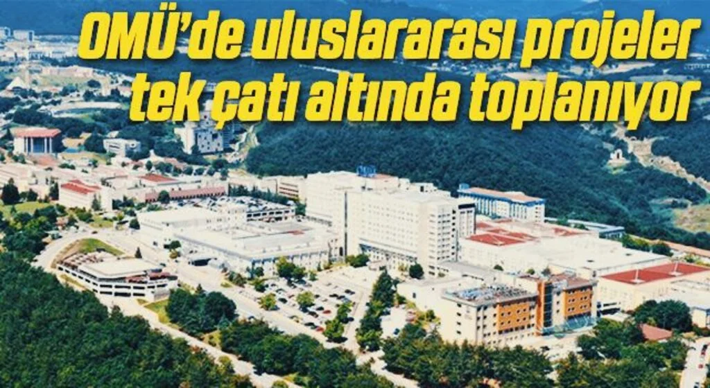 OMÜ’de uluslararası projeler tek çatı altında toplanıyor