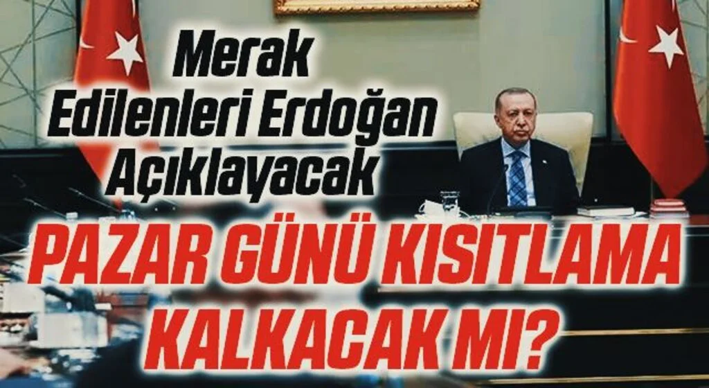 Pazar günü kısıtlama kalkacak mı? Gözler kabine toplantısına çevrildi