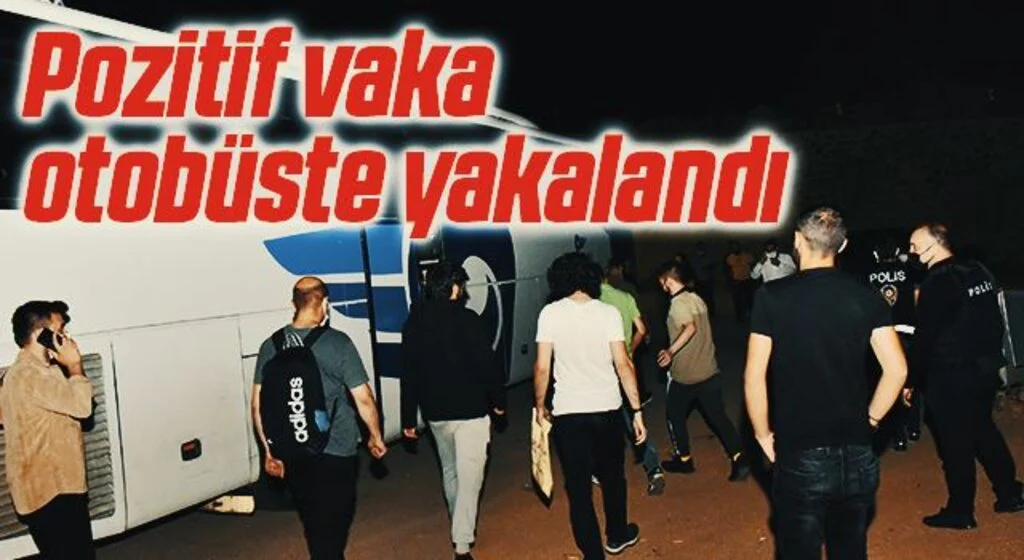 Pozitif vaka otobüste yakalandı