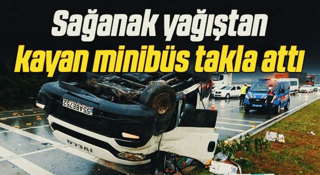 Sağanak yağıştan kayan minibüs takla attı: 2 yaralı