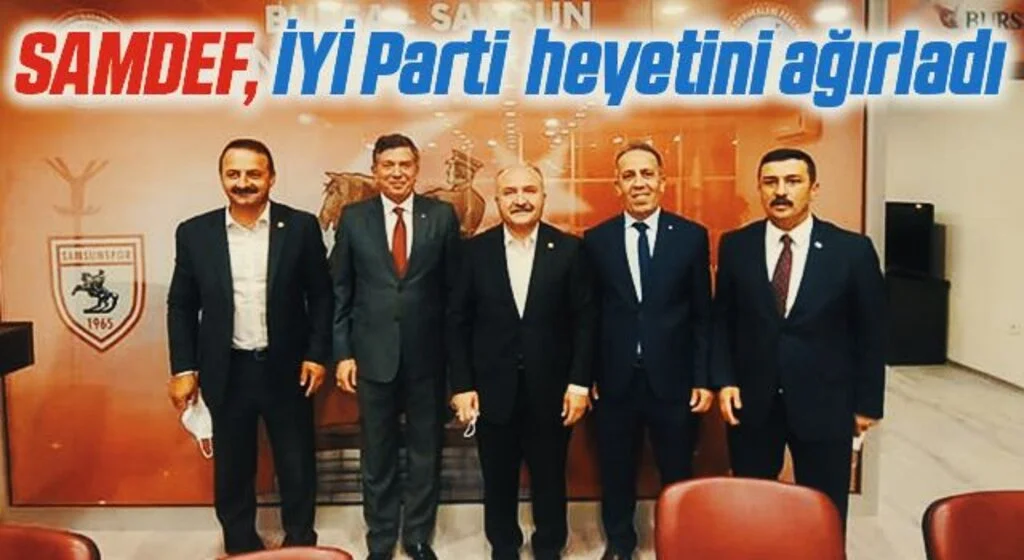 SAMDEF, İYİ Parti heyetini ağırladı