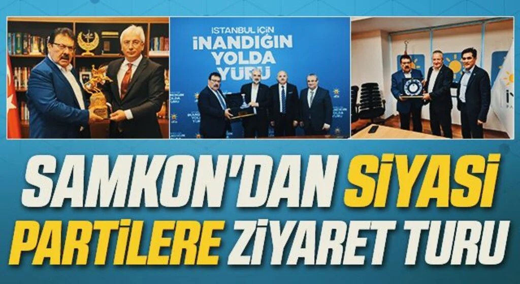 SAMKON'dan siyasi partilere ziyaret turu
