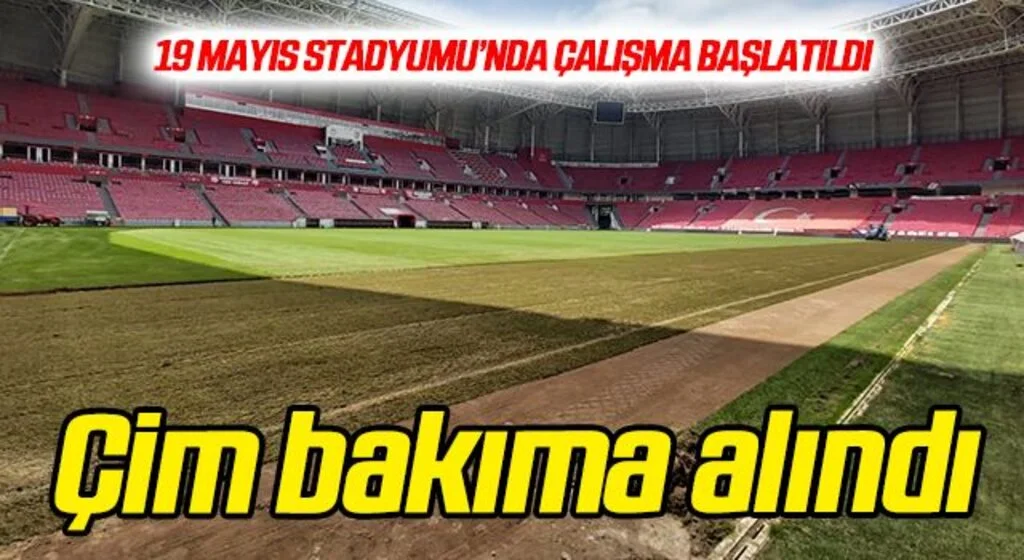 Samsun 19 Mayıs Stadyumunun çimi bakıma alındı...
