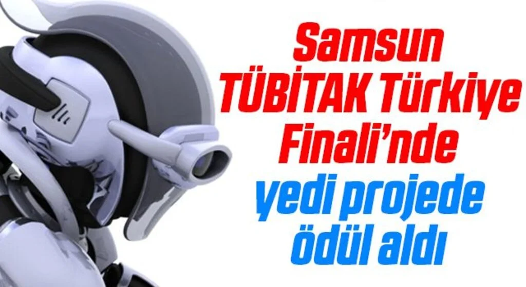Samsun TÜBİTAK Türkiye Finali’nde yedi projede ödül aldı