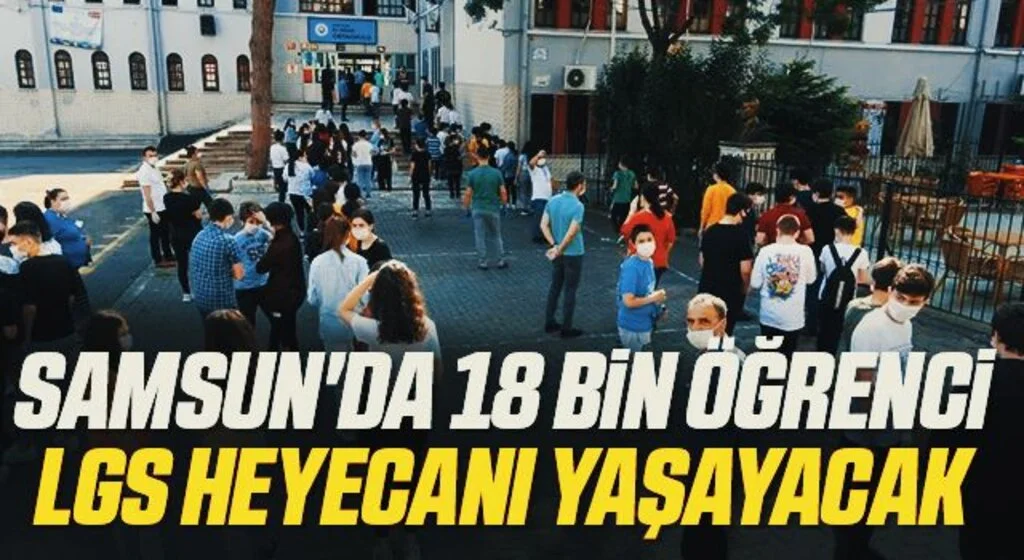 Samsun'da 18 bin 488 öğrenci LGS heyecanı yaşayacak
