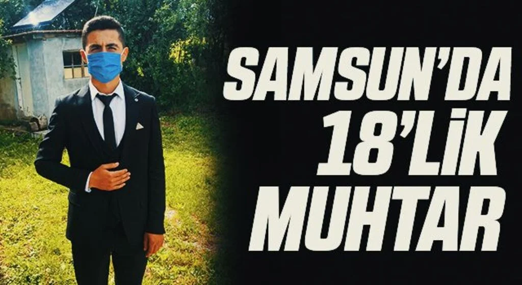 Samsun'da 18 yaşında muhtar oldu