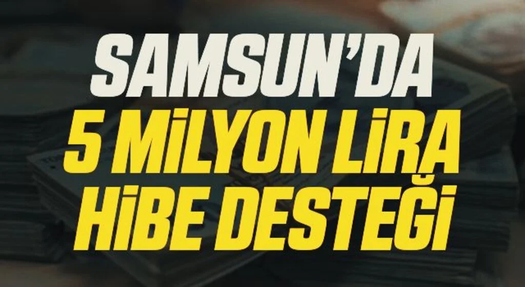 Samsun’da 35 projeye 5 milyon 349 bin TL hibe