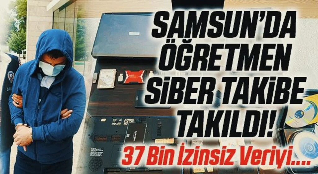 Samsun'da 37 bin yasak veriyi izinsiz indiren öğretmen gözaltına alındı