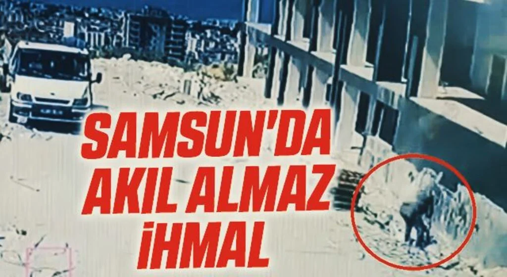 Samsun'da Akıl almaz ihmal 