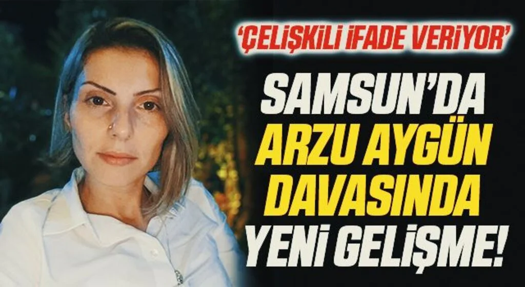 Samsun'da Arzu Aygün davasında yeni gelişme!