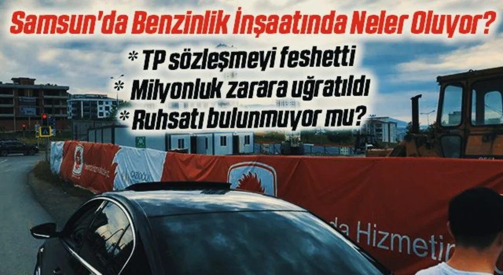Samsun'da Benzinlik İnşaatında Neler Oluyor?