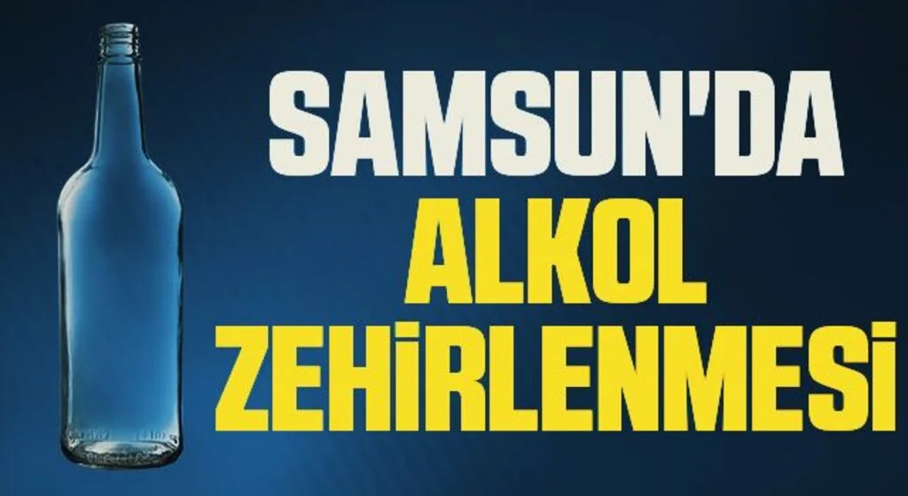 Samsun'da bir kişi alkol zehirlenmesi iddiasıyla hayatını kaybetti