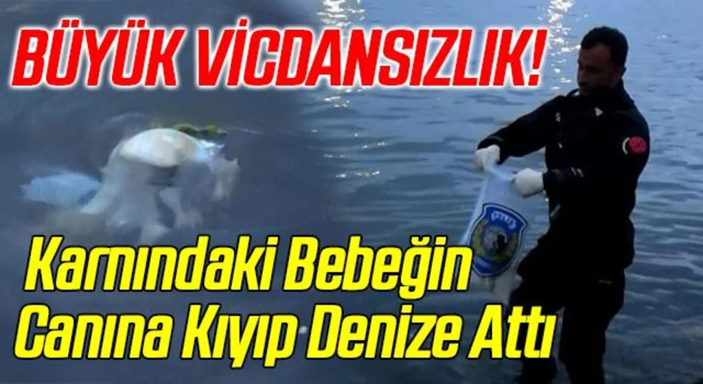 Samsun'da Büyük Vicdansızlık! Karnındaki Bebeğin Canına Kıyıp  Denize Attı