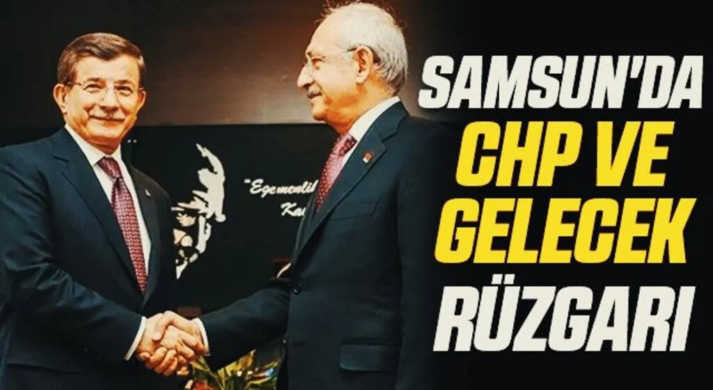 Samsun'da CHP ve Gelecek Rüzgarı