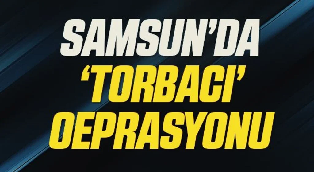 Samsun'da düzenlenen "torbacı" operasyonlarında 4 şüpheli yakalandı