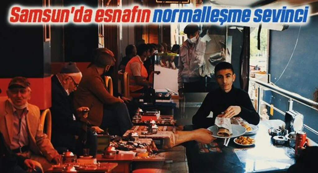 Samsun'da esnafın normalleşme sevinci