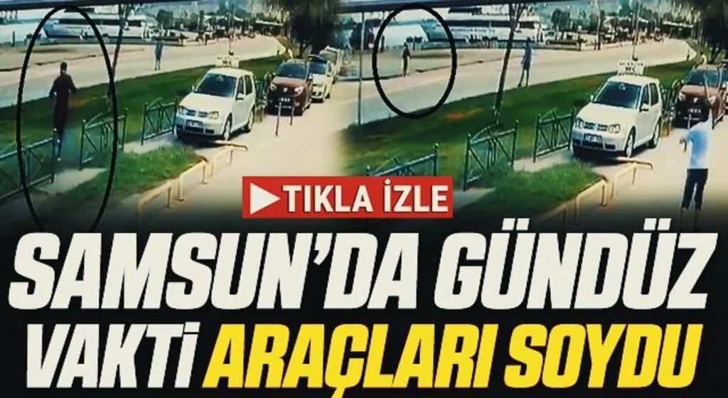 Samsun'da Gündüz vakti araçları soydu 