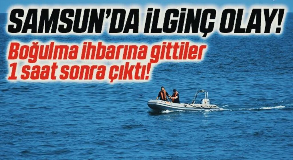 Samsun'da İlginç Olay! Boğulma İhbarına Gittiler 1 Saat Sonra Çıktı
