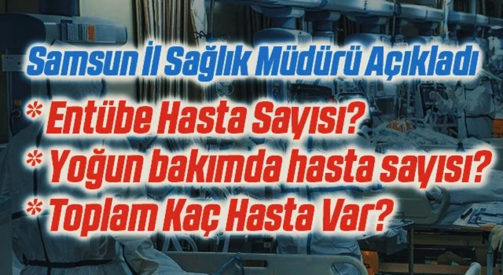 Samsun'da Kaç Korona Hastası Var? İl Sağlık Müdürü Açıkladı