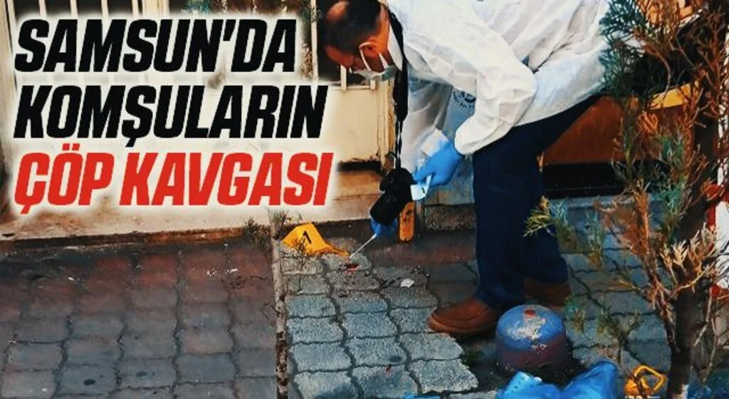 Samsun'da Komşuların çöp kavgası