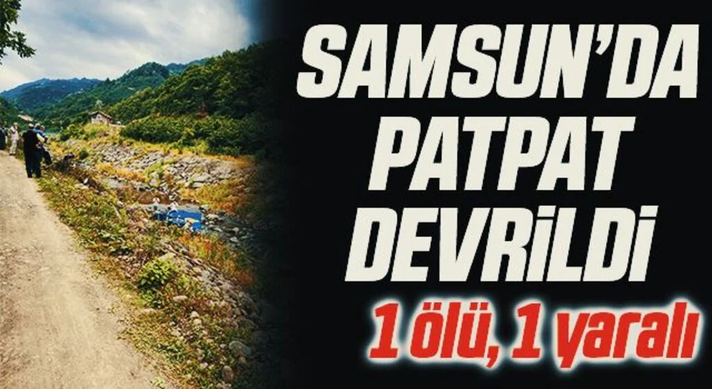 Samsun’da patpat devrildi: 1 ölü, 1 yaralı