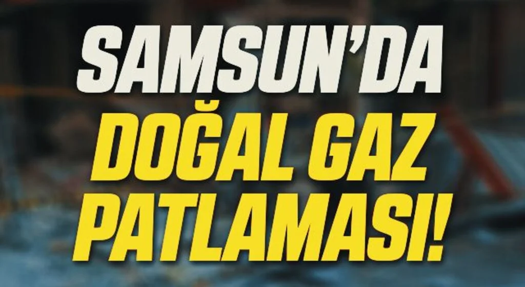 Samsun'da restoranda doğal gaz patlaması!