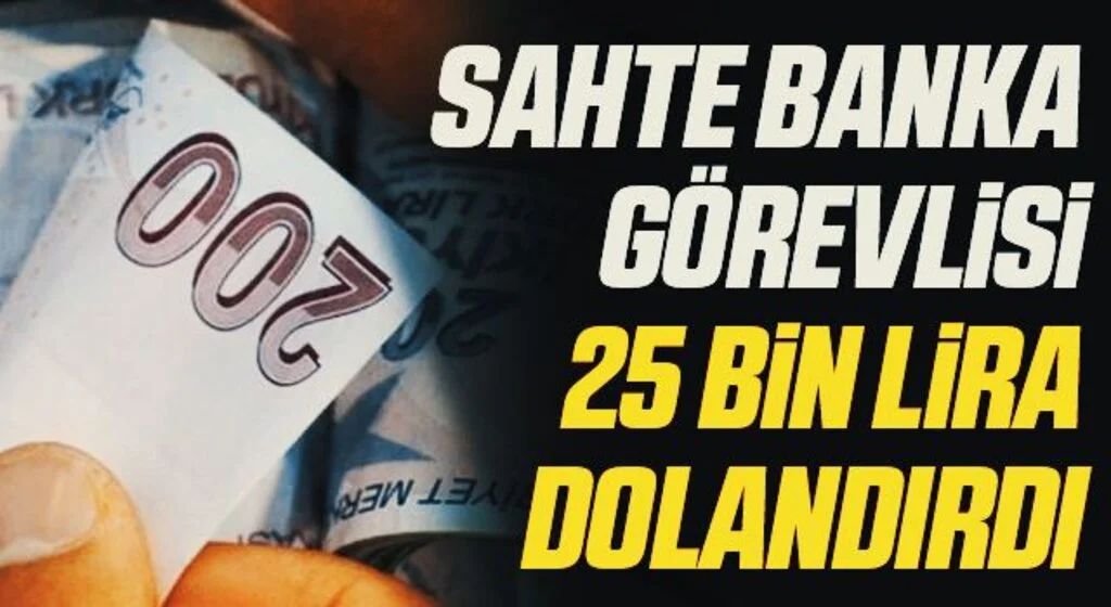 Samsun'da Sahte banka görevlisi 25 bin lira dolandırdı