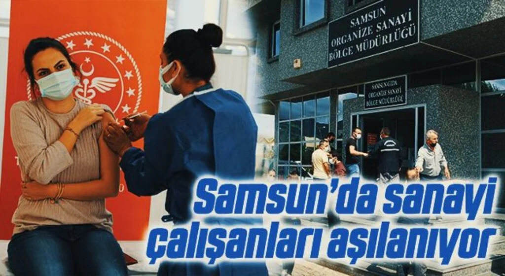Samsun’da sanayi çalışanları aşılanıyor