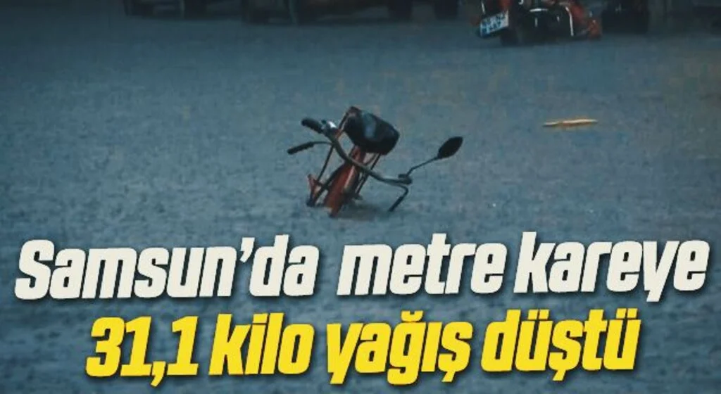 Samsun'da son 24 saatte metre kareye 31,1 kilo yağış düştü