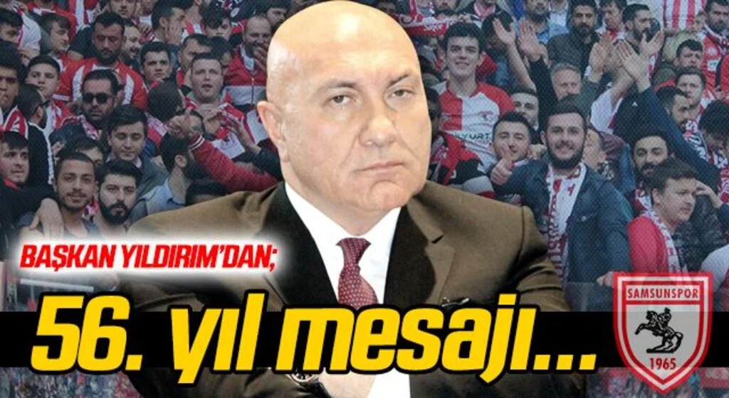 Samsunspor Başkanı Yıldırım'dan 56. yıl mesajı...