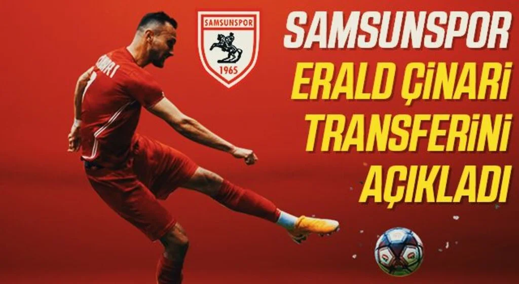 Samsunspor Erald Çinari transferini açıkladı