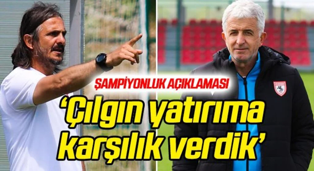 Samsunspor FA'dan şampiyonluk açıklaması: Çılgın yatırıma karşılık verdik
